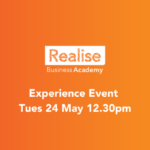 Realise Business Academy Experience Event